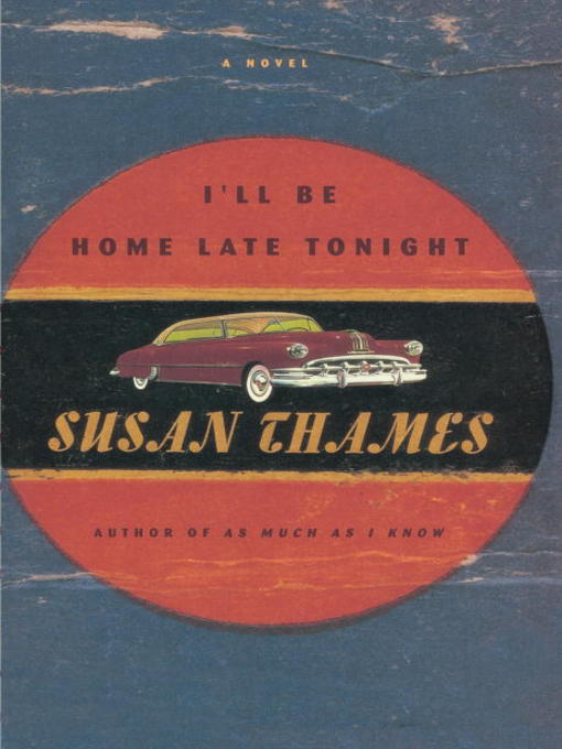 Title details for I'll Be Home Late Tonight by Susan Thames - Available